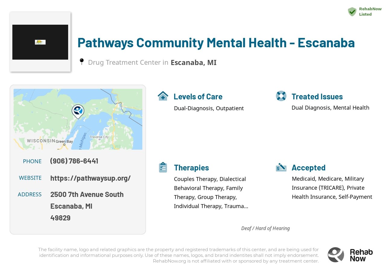 Helpful reference information for Pathways Community Mental Health - Escanaba, a drug treatment center in Michigan located at: 2500 2500 7th Avenue South, Escanaba, MI 49829, including phone numbers, official website, and more. Listed briefly is an overview of Levels of Care, Therapies Offered, Issues Treated, and accepted forms of Payment Methods.