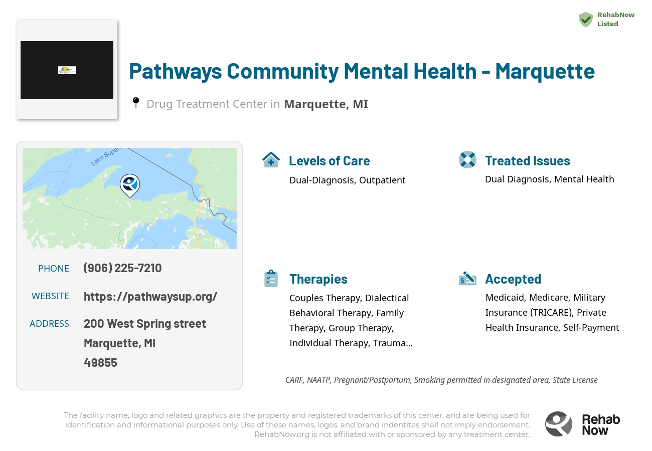 Helpful reference information for Pathways Community Mental Health - Marquette, a drug treatment center in Michigan located at: 200 200 West Spring street, Marquette, MI 49855, including phone numbers, official website, and more. Listed briefly is an overview of Levels of Care, Therapies Offered, Issues Treated, and accepted forms of Payment Methods.
