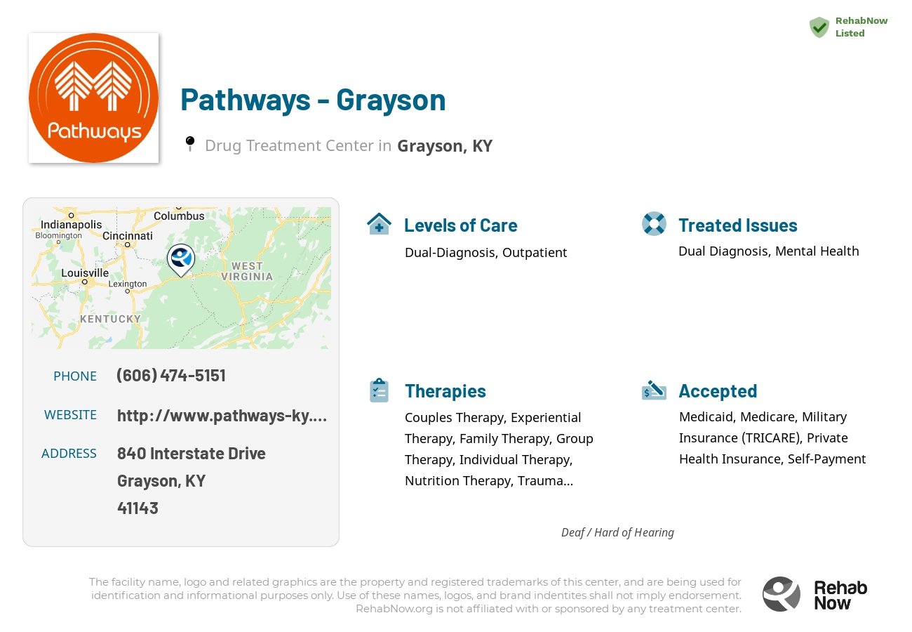 Helpful reference information for Pathways - Grayson, a drug treatment center in Kentucky located at: 840 Interstate Drive, Grayson, KY, 41143, including phone numbers, official website, and more. Listed briefly is an overview of Levels of Care, Therapies Offered, Issues Treated, and accepted forms of Payment Methods.