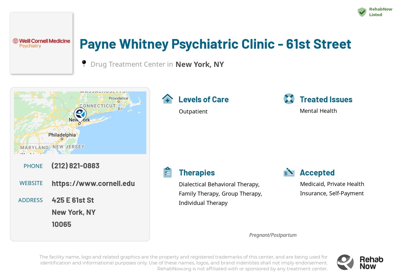 Helpful reference information for Payne Whitney Psychiatric Clinic - 61st Street, a drug treatment center in New York located at: 425 E 61st St, New York, NY 10065, including phone numbers, official website, and more. Listed briefly is an overview of Levels of Care, Therapies Offered, Issues Treated, and accepted forms of Payment Methods.
