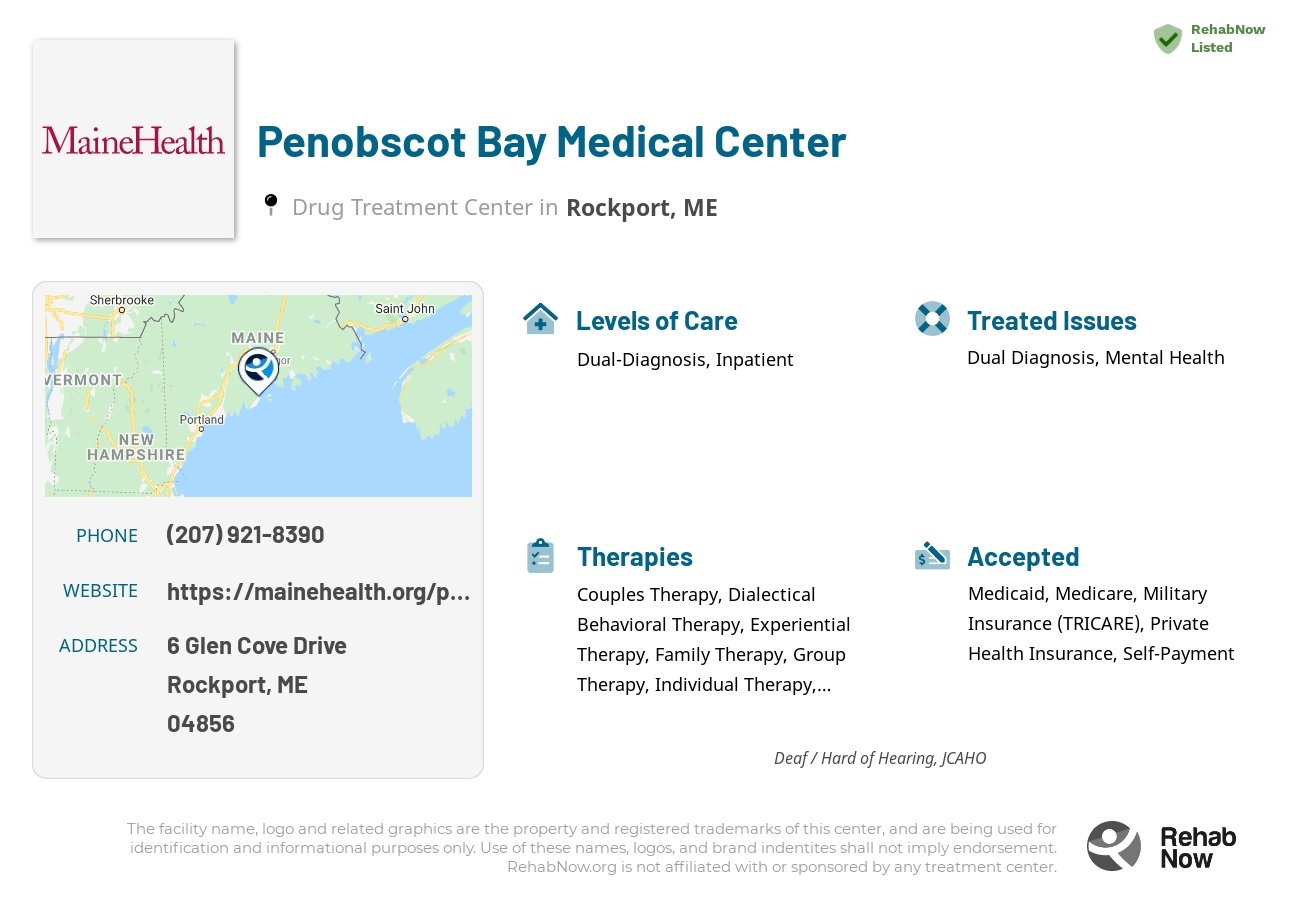 Helpful reference information for Penobscot Bay Medical Center, a drug treatment center in Maine located at: 6 Glen Cove Drive, Rockport, ME, 04856, including phone numbers, official website, and more. Listed briefly is an overview of Levels of Care, Therapies Offered, Issues Treated, and accepted forms of Payment Methods.