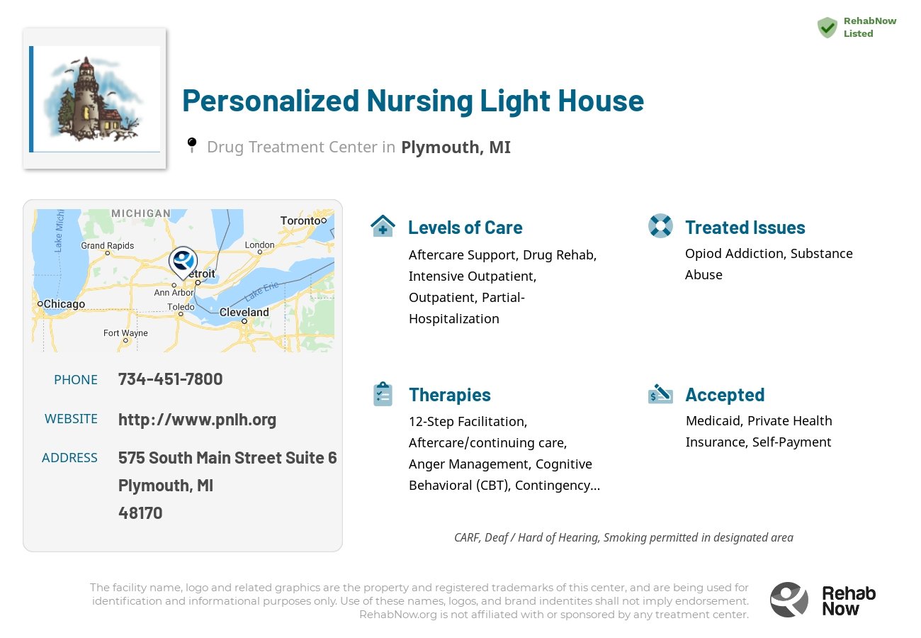 Helpful reference information for Personalized Nursing Light House, a drug treatment center in Michigan located at: 575 South Main Street Suite 6, Plymouth, MI 48170, including phone numbers, official website, and more. Listed briefly is an overview of Levels of Care, Therapies Offered, Issues Treated, and accepted forms of Payment Methods.