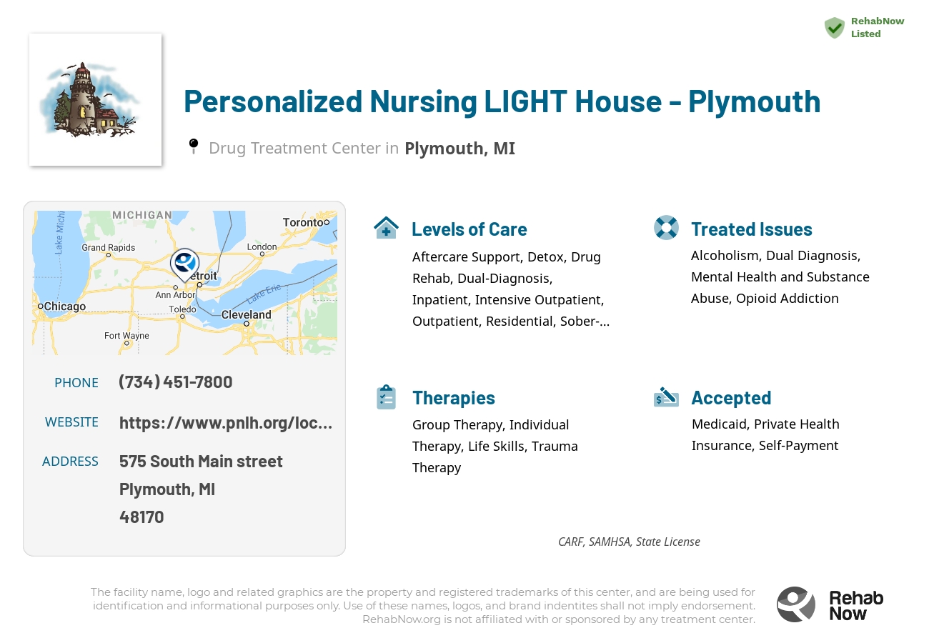 Helpful reference information for Personalized Nursing LIGHT House - Plymouth, a drug treatment center in Michigan located at: 575 South Main street, Plymouth, MI, 48170, including phone numbers, official website, and more. Listed briefly is an overview of Levels of Care, Therapies Offered, Issues Treated, and accepted forms of Payment Methods.