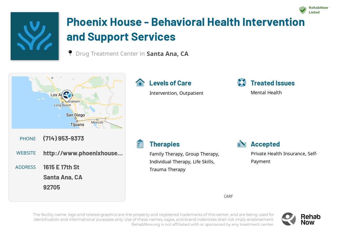 Helpful reference information for Phoenix House - Behavioral Health Intervention and Support Services, a drug treatment center in California located at: 1615 E 17th St, Santa Ana, CA 92705, including phone numbers, official website, and more. Listed briefly is an overview of Levels of Care, Therapies Offered, Issues Treated, and accepted forms of Payment Methods.