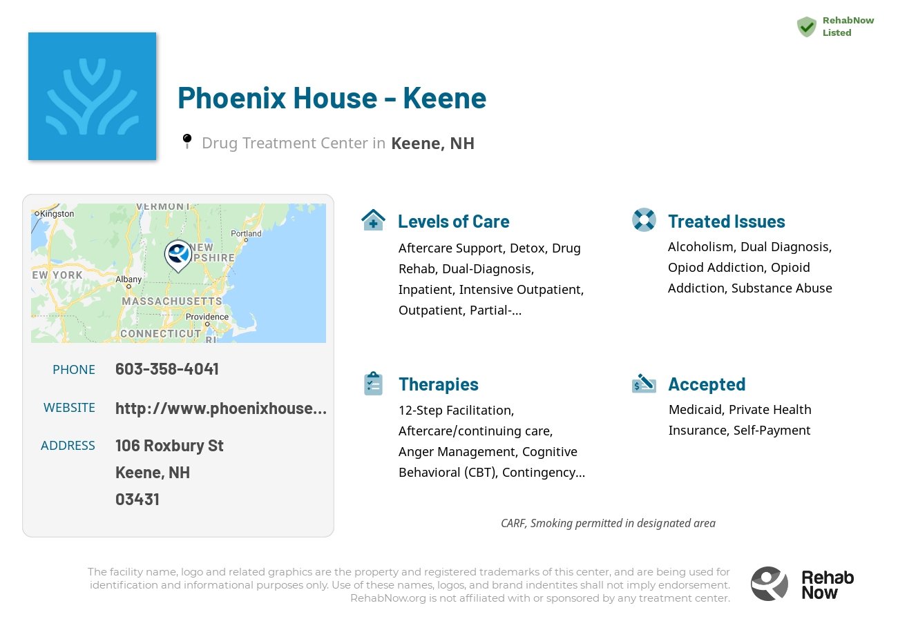 Helpful reference information for Phoenix House - Keene, a drug treatment center in New Hampshire located at: 106 Roxbury St, Keene, NH 03431, including phone numbers, official website, and more. Listed briefly is an overview of Levels of Care, Therapies Offered, Issues Treated, and accepted forms of Payment Methods.