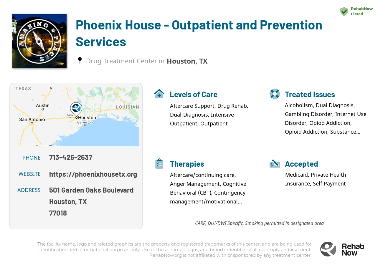 Helpful reference information for Phoenix House - Outpatient and Prevention Services, a drug treatment center in Texas located at: 501 Garden Oaks Boulevard, Houston, TX, 77018, including phone numbers, official website, and more. Listed briefly is an overview of Levels of Care, Therapies Offered, Issues Treated, and accepted forms of Payment Methods.