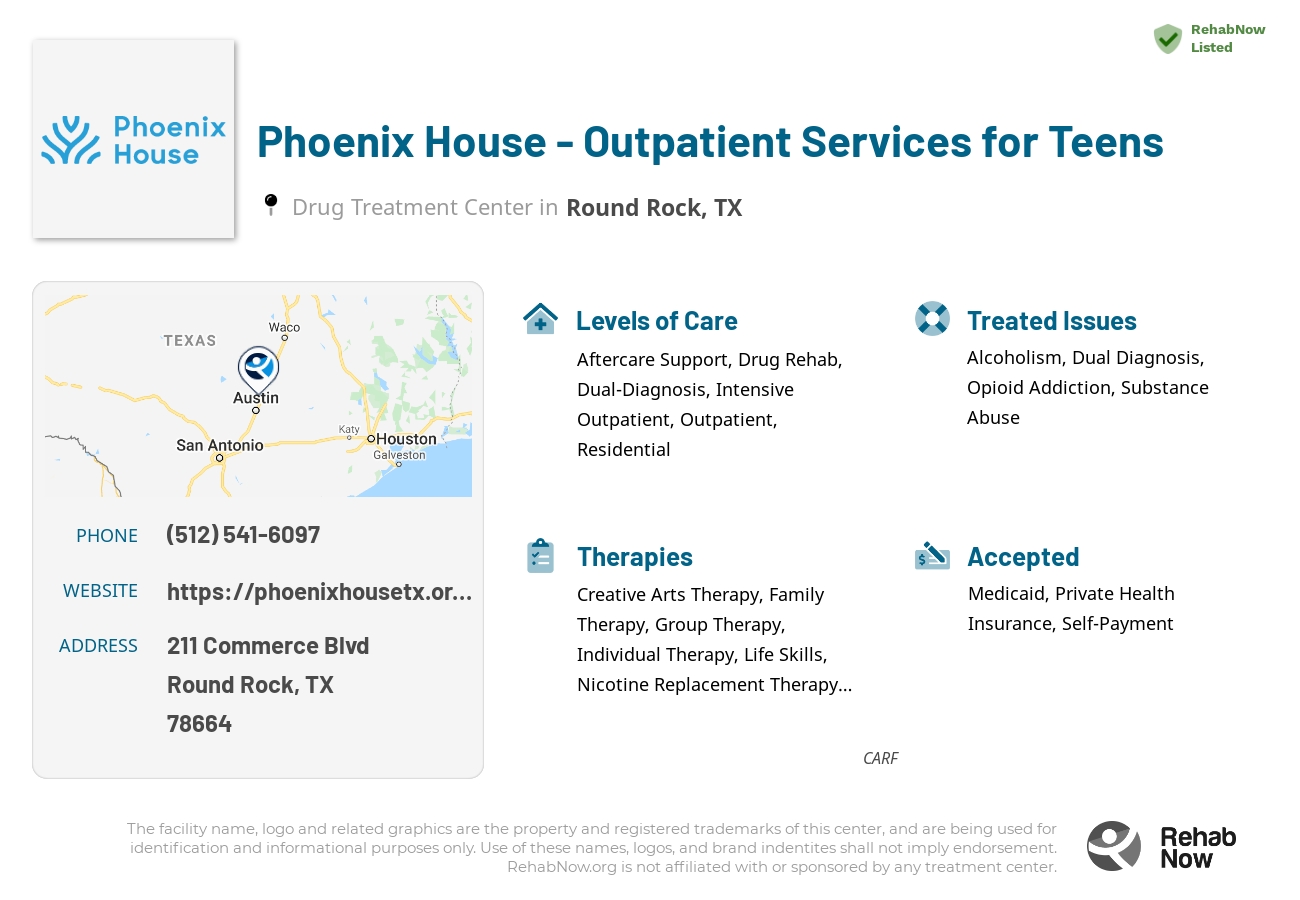 Helpful reference information for Phoenix House - Outpatient Services for Teens, a drug treatment center in Texas located at: 211 Commerce Blvd, Round Rock, TX 78664, including phone numbers, official website, and more. Listed briefly is an overview of Levels of Care, Therapies Offered, Issues Treated, and accepted forms of Payment Methods.