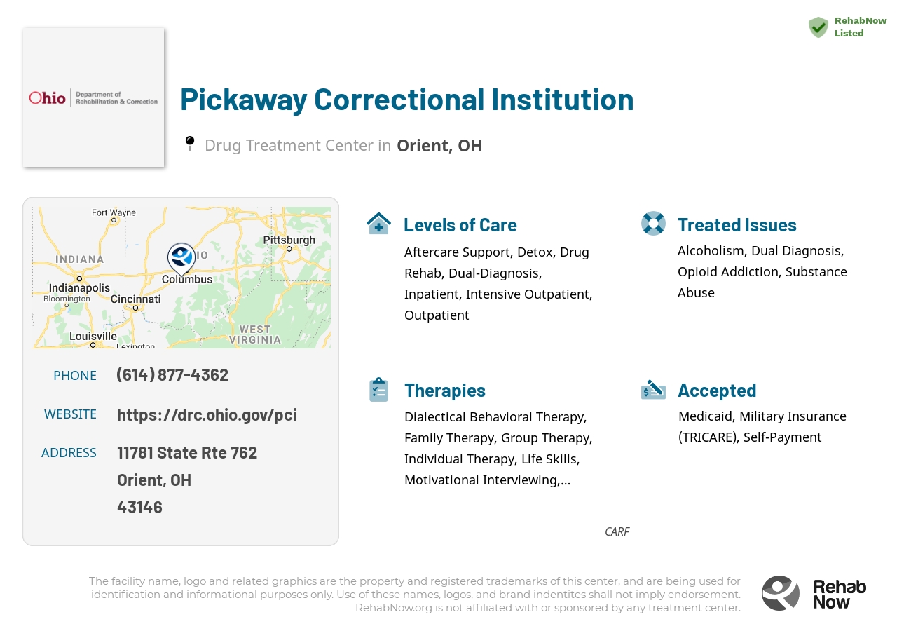 Helpful reference information for Pickaway Correctional Institution, a drug treatment center in Ohio located at: 11781 State Rte 762, Orient, OH 43146, including phone numbers, official website, and more. Listed briefly is an overview of Levels of Care, Therapies Offered, Issues Treated, and accepted forms of Payment Methods.