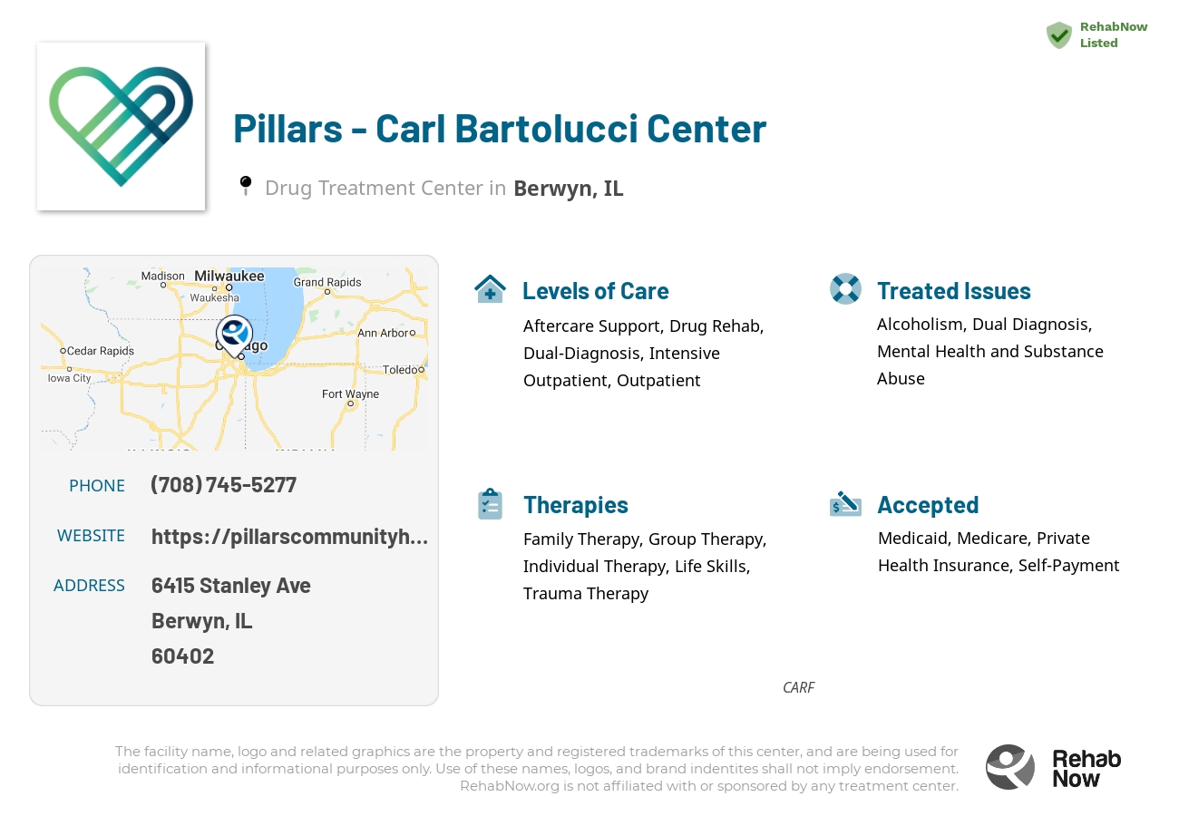 Helpful reference information for Pillars - Carl Bartolucci Center, a drug treatment center in Illinois located at: 6415 Stanley Ave, Berwyn, IL 60402, including phone numbers, official website, and more. Listed briefly is an overview of Levels of Care, Therapies Offered, Issues Treated, and accepted forms of Payment Methods.