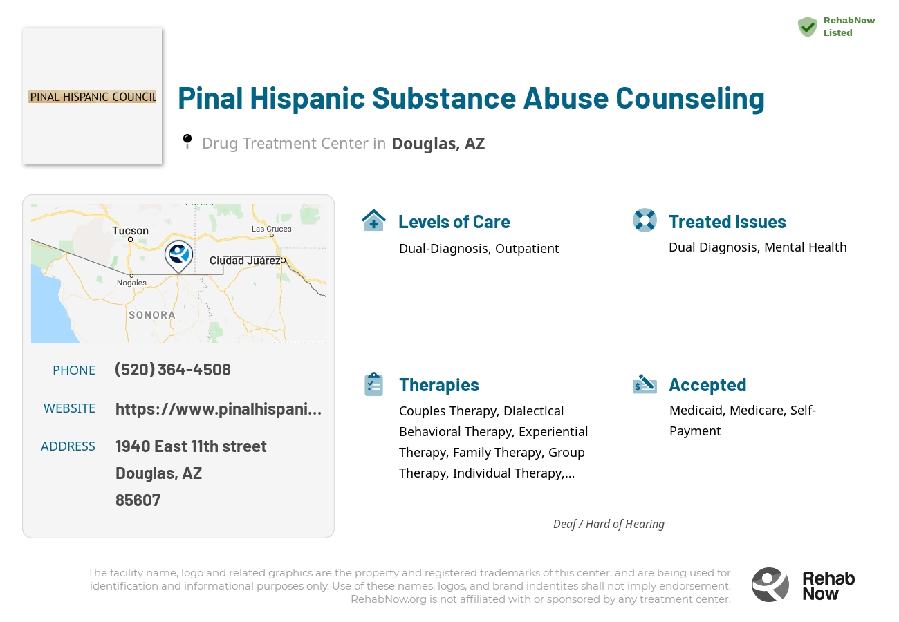 Helpful reference information for Pinal Hispanic Substance Abuse Counseling, a drug treatment center in Arizona located at: 1940 1940 East 11th street, Douglas, AZ 85607, including phone numbers, official website, and more. Listed briefly is an overview of Levels of Care, Therapies Offered, Issues Treated, and accepted forms of Payment Methods.