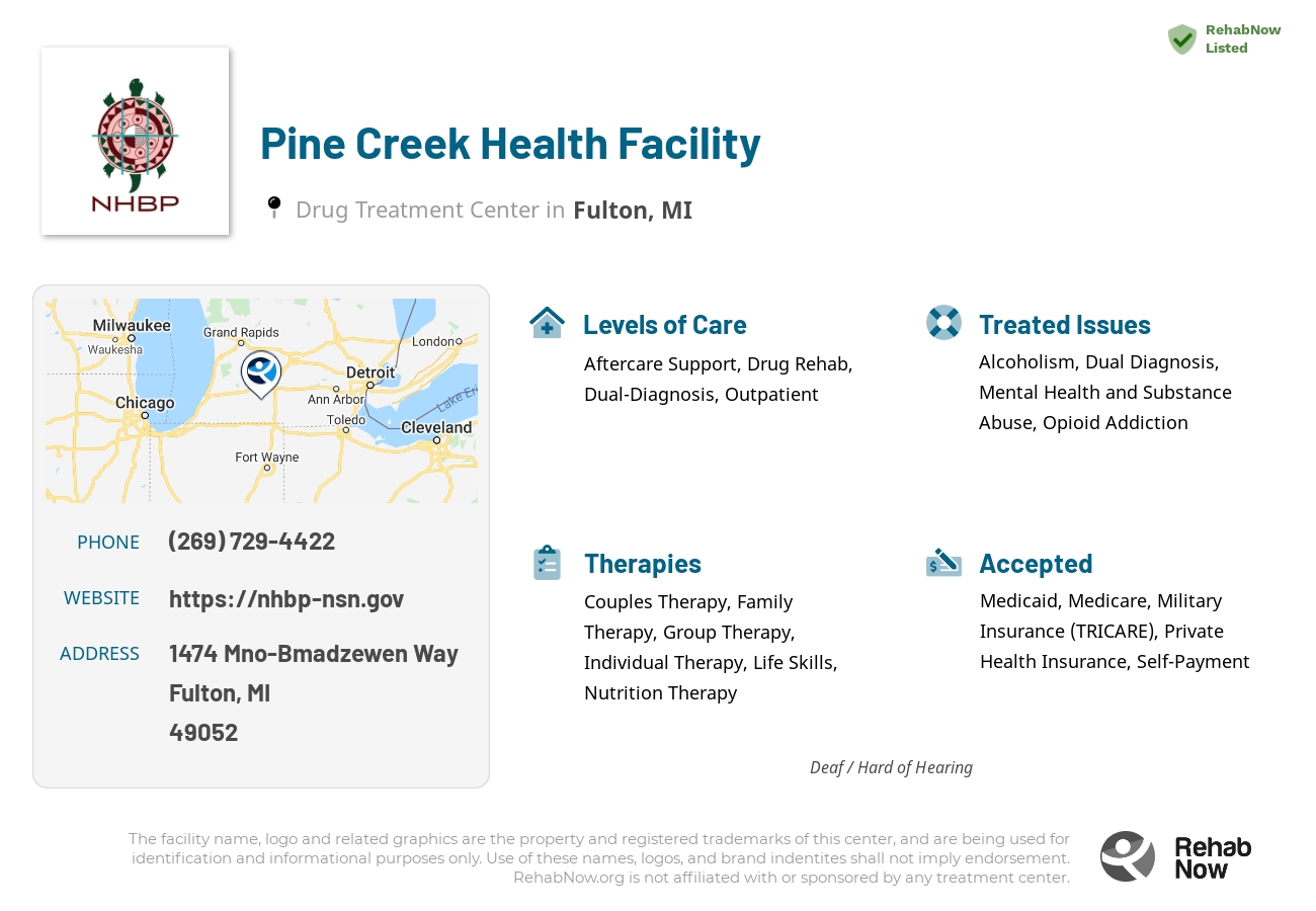 Helpful reference information for Pine Creek Health Facility, a drug treatment center in Michigan located at: 1474 Mno-Bmadzewen Way, Fulton, MI, 49052, including phone numbers, official website, and more. Listed briefly is an overview of Levels of Care, Therapies Offered, Issues Treated, and accepted forms of Payment Methods.