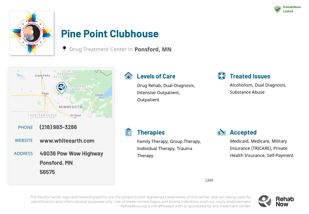 Helpful reference information for Pine Point Clubhouse, a drug treatment center in Minnesota located at: 48036 48036 Pow Wow Highway, Ponsford, MN 56575, including phone numbers, official website, and more. Listed briefly is an overview of Levels of Care, Therapies Offered, Issues Treated, and accepted forms of Payment Methods.