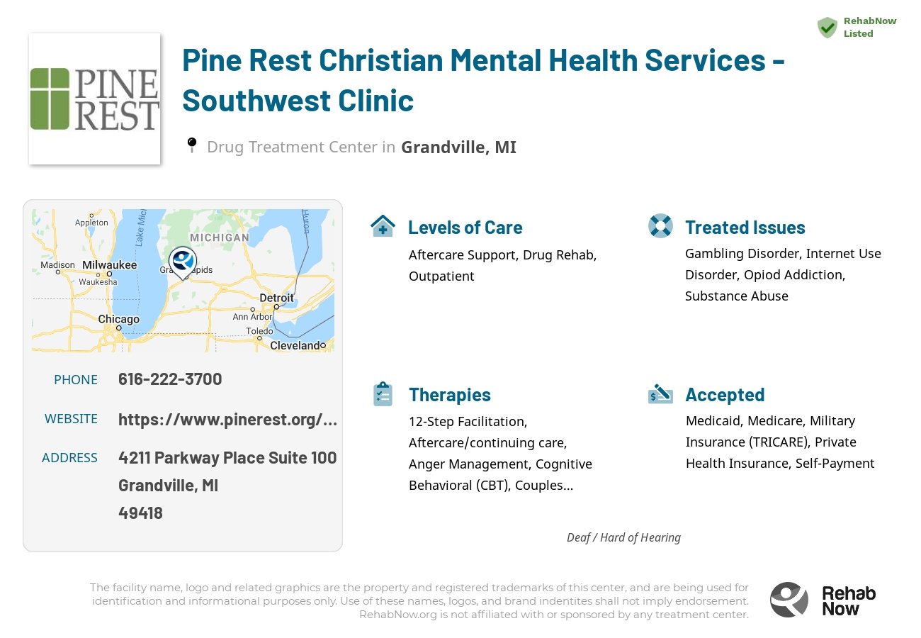 Helpful reference information for Pine Rest Christian Mental Health Services - Southwest Clinic, a drug treatment center in Michigan located at: 4211 Parkway Place Suite 100, Grandville, MI 49418, including phone numbers, official website, and more. Listed briefly is an overview of Levels of Care, Therapies Offered, Issues Treated, and accepted forms of Payment Methods.