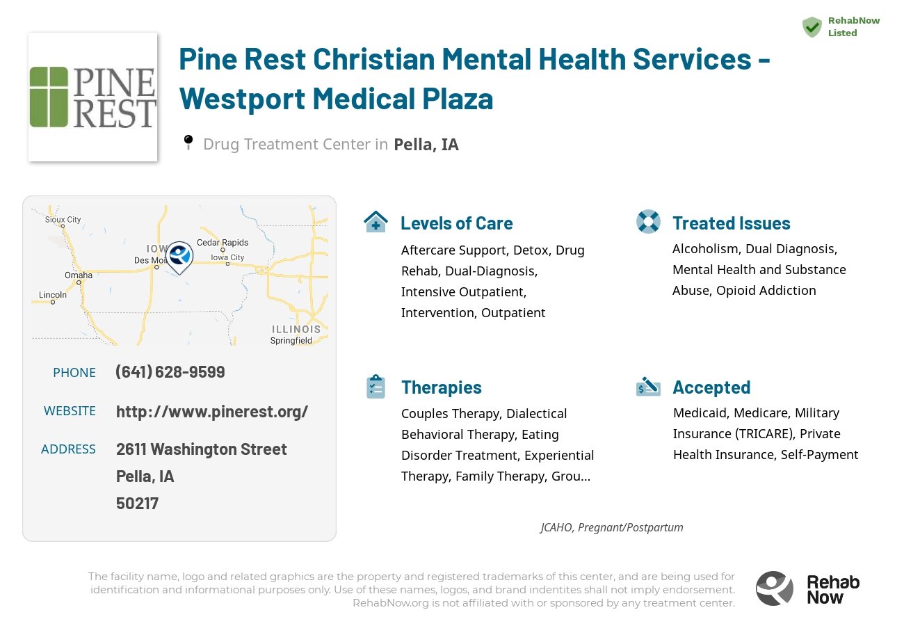Helpful reference information for Pine Rest Christian Mental Health Services - Westport Medical Plaza, a drug treatment center in Iowa located at: 2611 Washington Street, Pella, IA, 50217, including phone numbers, official website, and more. Listed briefly is an overview of Levels of Care, Therapies Offered, Issues Treated, and accepted forms of Payment Methods.