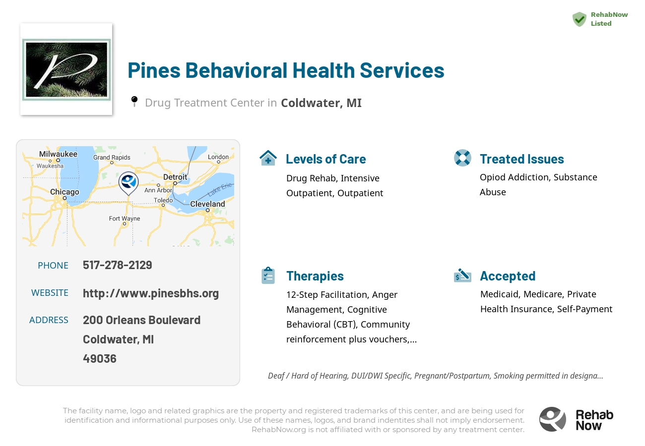 Helpful reference information for Pines Behavioral Health Services, a drug treatment center in Michigan located at: 200 Orleans Boulevard, Coldwater, MI 49036, including phone numbers, official website, and more. Listed briefly is an overview of Levels of Care, Therapies Offered, Issues Treated, and accepted forms of Payment Methods.