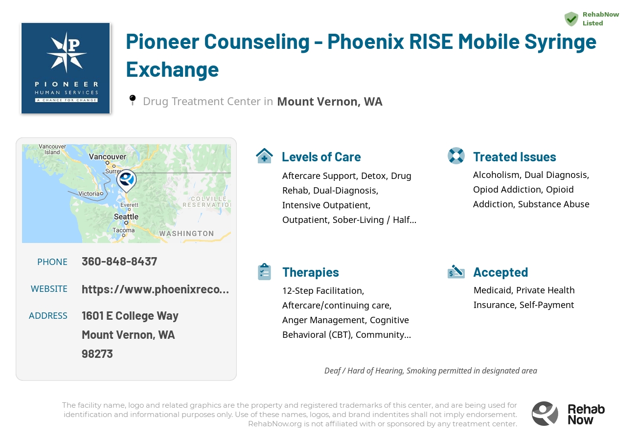 Helpful reference information for Pioneer Counseling - Phoenix RISE Mobile Syringe Exchange, a drug treatment center in Washington located at: 1601 E College Way, Mount Vernon, WA 98273, including phone numbers, official website, and more. Listed briefly is an overview of Levels of Care, Therapies Offered, Issues Treated, and accepted forms of Payment Methods.