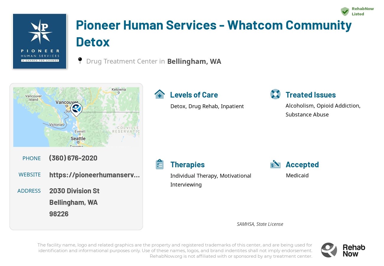 Helpful reference information for Pioneer Human Services - Whatcom Community Detox, a drug treatment center in Washington located at: 2030 Division St, Bellingham, WA 98226, including phone numbers, official website, and more. Listed briefly is an overview of Levels of Care, Therapies Offered, Issues Treated, and accepted forms of Payment Methods.