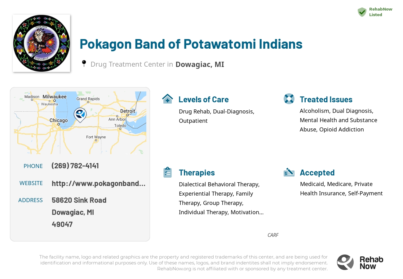 Helpful reference information for Pokagon Band of Potawatomi Indians, a drug treatment center in Michigan located at: 58620 Sink Road, Dowagiac, MI, 49047, including phone numbers, official website, and more. Listed briefly is an overview of Levels of Care, Therapies Offered, Issues Treated, and accepted forms of Payment Methods.