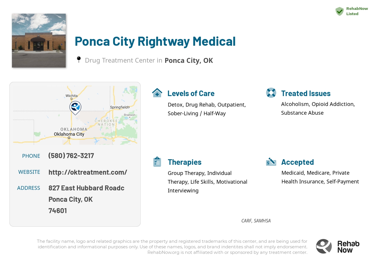 Helpful reference information for Ponca City Rightway Medical, a drug treatment center in Oklahoma located at: 827 East Hubbard Roadc, Ponca City, OK, 74601, including phone numbers, official website, and more. Listed briefly is an overview of Levels of Care, Therapies Offered, Issues Treated, and accepted forms of Payment Methods.