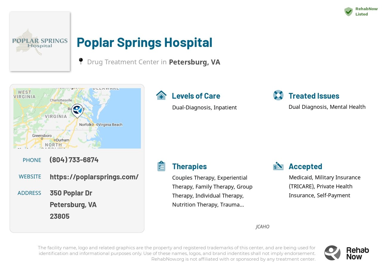Helpful reference information for Poplar Springs Hospital, a drug treatment center in Virginia located at: 350 Poplar Dr, Petersburg, VA 23805, including phone numbers, official website, and more. Listed briefly is an overview of Levels of Care, Therapies Offered, Issues Treated, and accepted forms of Payment Methods.