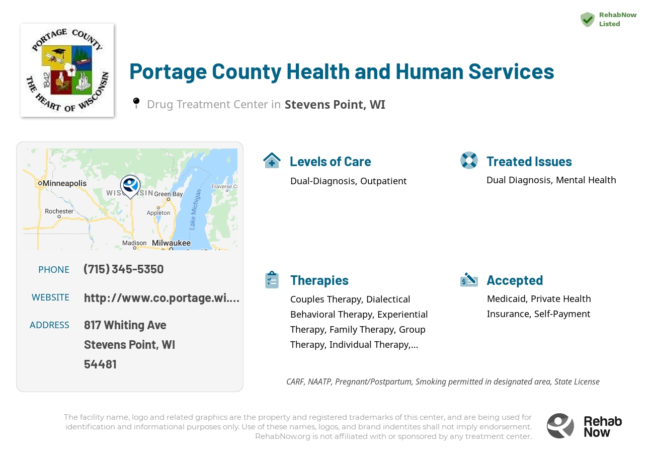 Helpful reference information for Portage County Health and Human Services, a drug treatment center in Wisconsin located at: 817 Whiting Ave, Stevens Point, WI 54481, including phone numbers, official website, and more. Listed briefly is an overview of Levels of Care, Therapies Offered, Issues Treated, and accepted forms of Payment Methods.