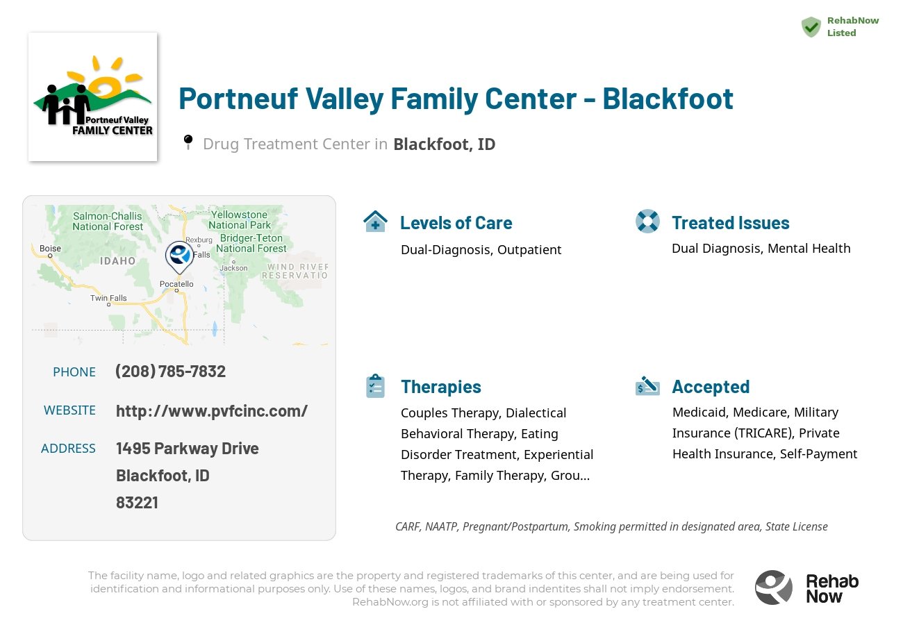 Helpful reference information for Portneuf Valley Family Center - Blackfoot, a drug treatment center in Idaho located at: 1495 1495 Parkway Drive, Blackfoot, ID 83221, including phone numbers, official website, and more. Listed briefly is an overview of Levels of Care, Therapies Offered, Issues Treated, and accepted forms of Payment Methods.