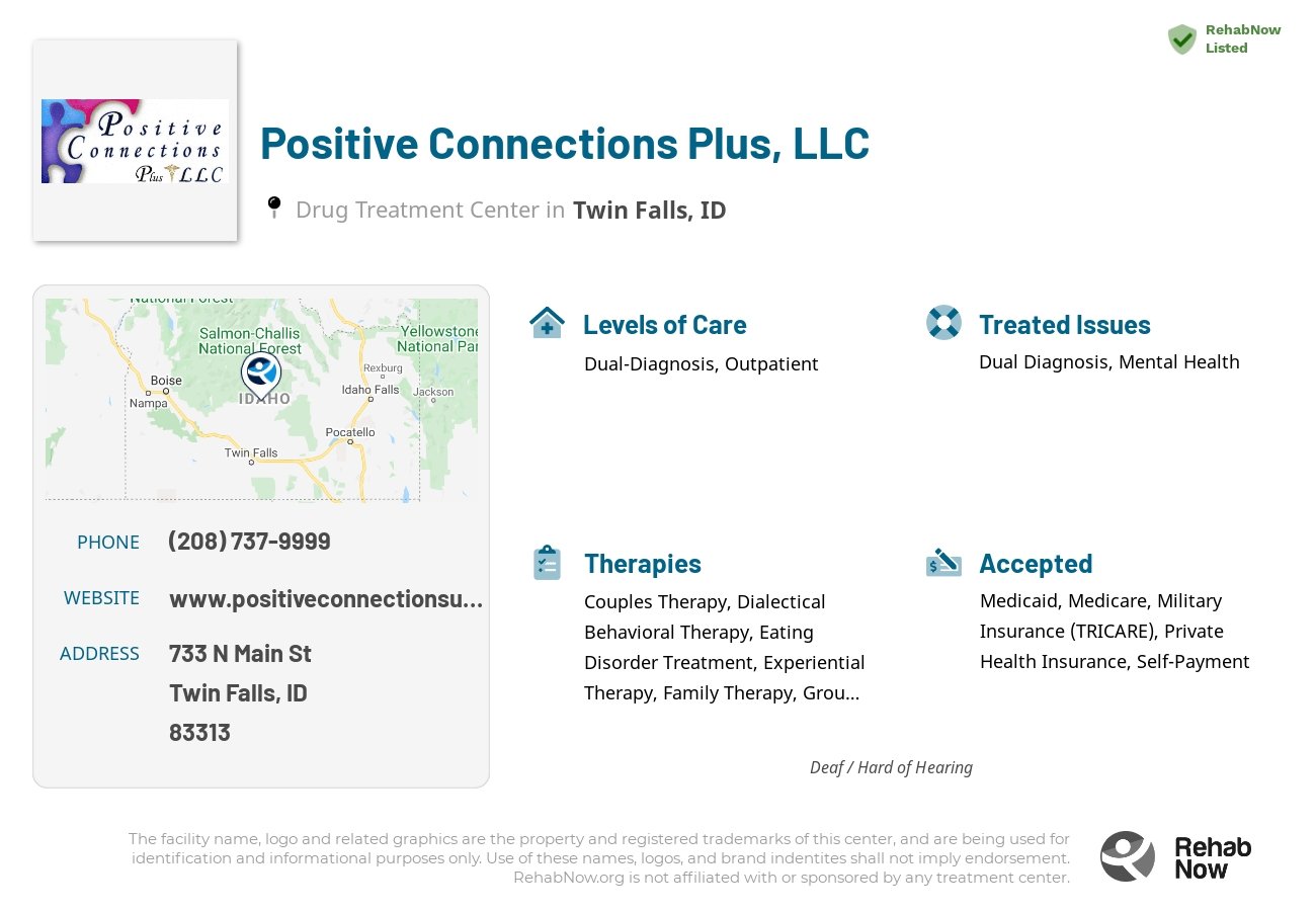 Helpful reference information for Positive Connections Plus, LLC, a drug treatment center in Idaho located at: 733 N Main St, Twin Falls, ID, 83313, including phone numbers, official website, and more. Listed briefly is an overview of Levels of Care, Therapies Offered, Issues Treated, and accepted forms of Payment Methods.