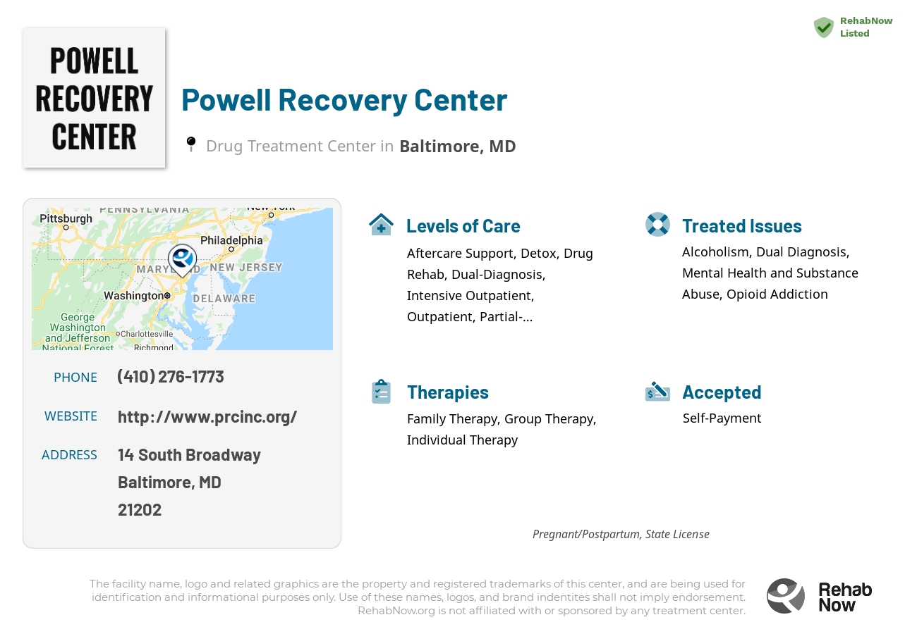 Helpful reference information for Powell Recovery Center, a drug treatment center in Maryland located at: 14 South Broadway, Baltimore, MD, 21202, including phone numbers, official website, and more. Listed briefly is an overview of Levels of Care, Therapies Offered, Issues Treated, and accepted forms of Payment Methods.