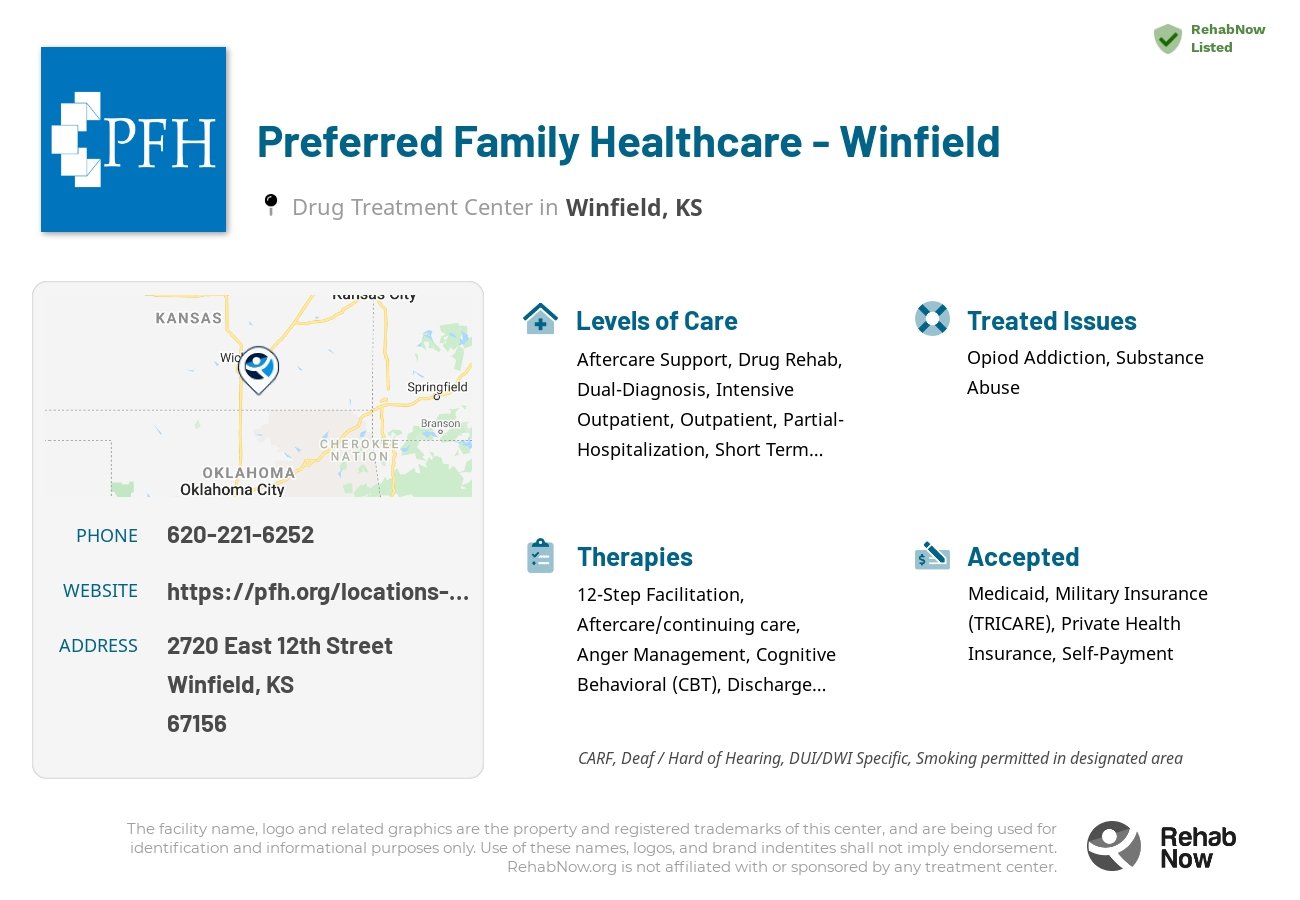 Helpful reference information for Preferred Family Healthcare - Winfield, a drug treatment center in Kansas located at: 2720 East 12th Street, Winfield, KS, 67156, including phone numbers, official website, and more. Listed briefly is an overview of Levels of Care, Therapies Offered, Issues Treated, and accepted forms of Payment Methods.
