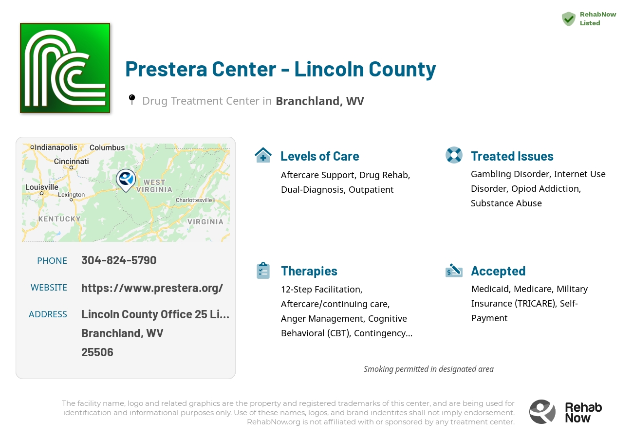 Helpful reference information for Prestera Center - Lincoln County, a drug treatment center in West Virginia located at: Lincoln County Office 25 Lincoln Plaza, Branchland, WV 25506, including phone numbers, official website, and more. Listed briefly is an overview of Levels of Care, Therapies Offered, Issues Treated, and accepted forms of Payment Methods.