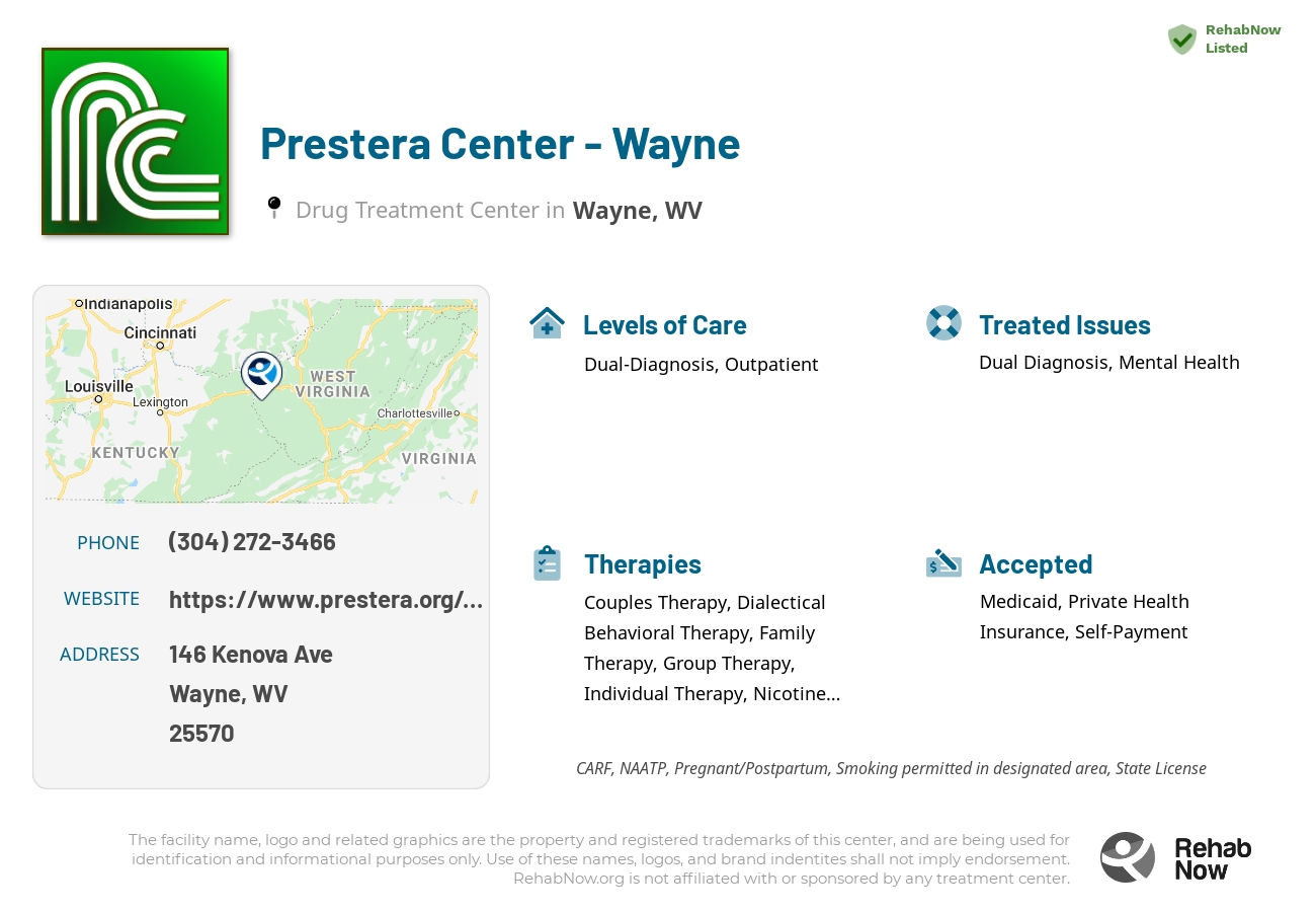 Helpful reference information for Prestera Center - Wayne, a drug treatment center in West Virginia located at: 146 Kenova Ave, Wayne, WV 25570, including phone numbers, official website, and more. Listed briefly is an overview of Levels of Care, Therapies Offered, Issues Treated, and accepted forms of Payment Methods.