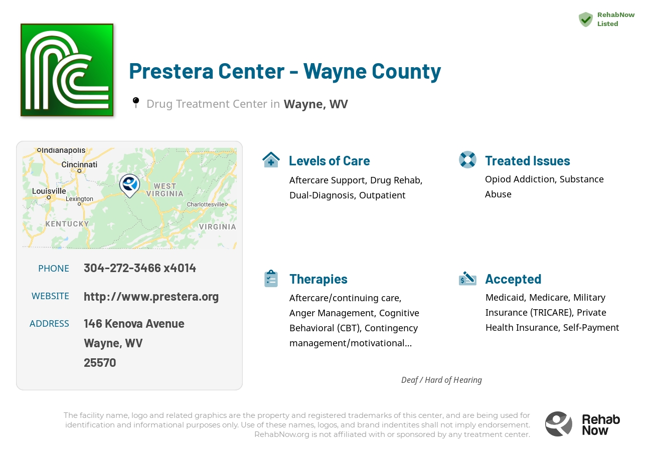 Helpful reference information for Prestera Center - Wayne County, a drug treatment center in West Virginia located at: 146 Kenova Avenue, Wayne, WV 25570, including phone numbers, official website, and more. Listed briefly is an overview of Levels of Care, Therapies Offered, Issues Treated, and accepted forms of Payment Methods.