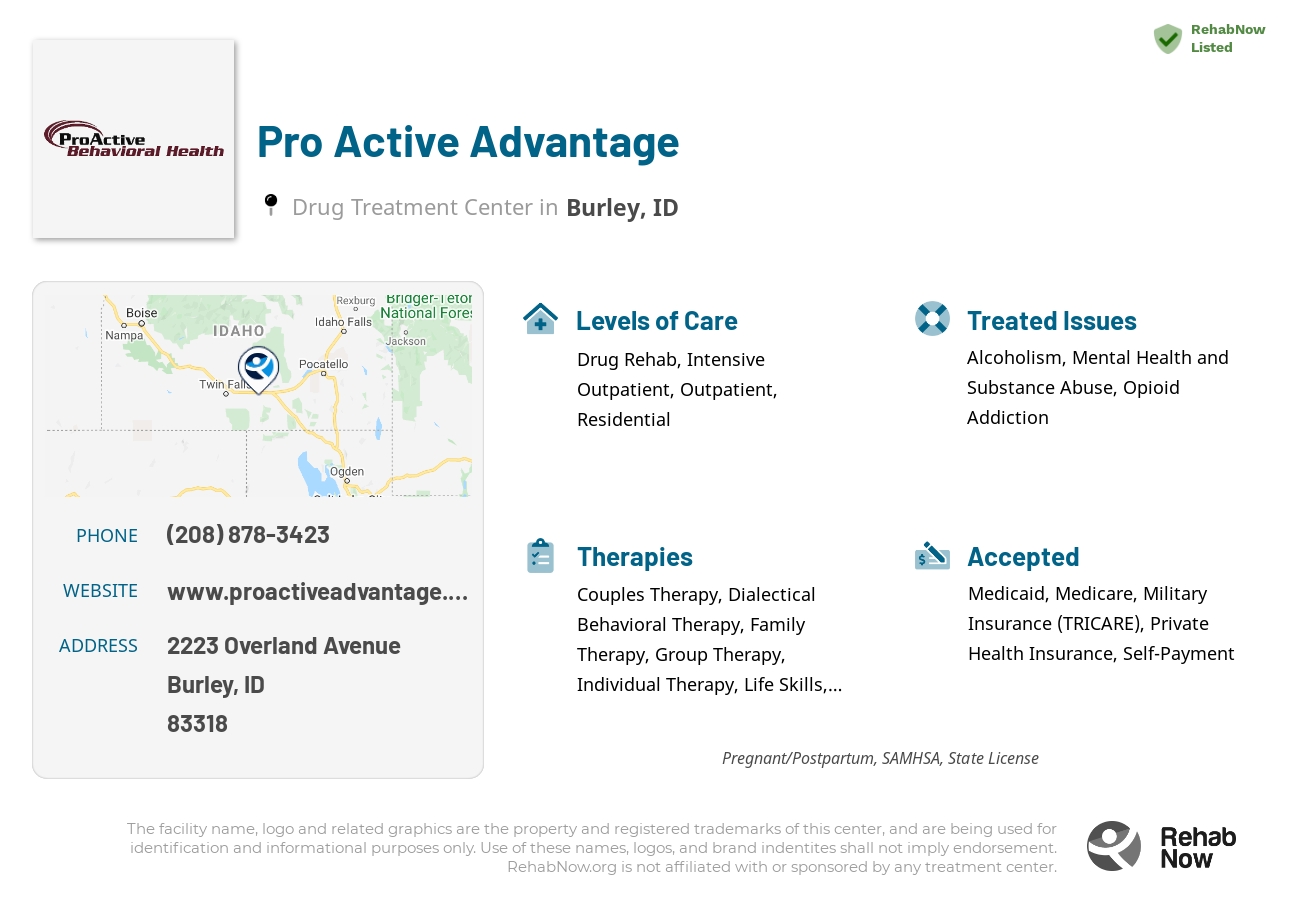 Helpful reference information for Pro Active Advantage, a drug treatment center in Idaho located at: 2223 Overland Avenue, Burley, ID, 83318, including phone numbers, official website, and more. Listed briefly is an overview of Levels of Care, Therapies Offered, Issues Treated, and accepted forms of Payment Methods.