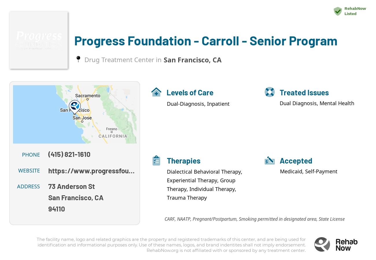 Helpful reference information for Progress Foundation - Carroll - Senior Program, a drug treatment center in California located at: 73 Anderson St, San Francisco, CA 94110, including phone numbers, official website, and more. Listed briefly is an overview of Levels of Care, Therapies Offered, Issues Treated, and accepted forms of Payment Methods.