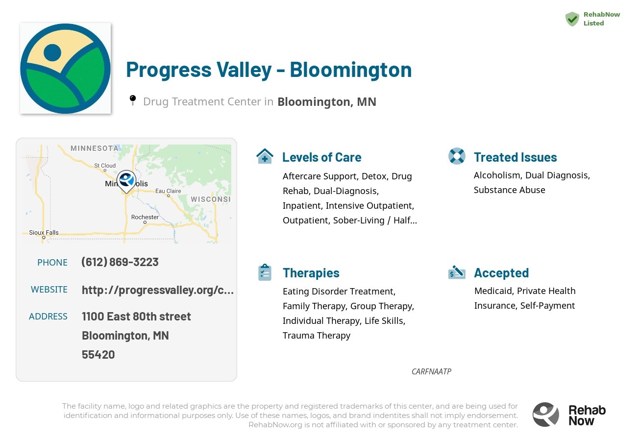 Helpful reference information for Progress Valley - Bloomington, a drug treatment center in Minnesota located at: 1100 1100 East 80th street, Bloomington, MN 55420, including phone numbers, official website, and more. Listed briefly is an overview of Levels of Care, Therapies Offered, Issues Treated, and accepted forms of Payment Methods.