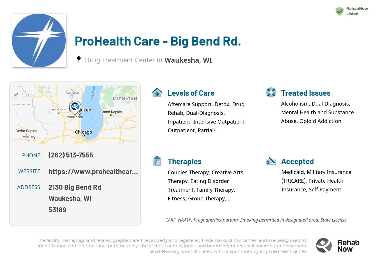Helpful reference information for ProHealth Care - Big Bend Rd., a drug treatment center in Wisconsin located at: 2130 Big Bend Rd, Waukesha, WI 53189, including phone numbers, official website, and more. Listed briefly is an overview of Levels of Care, Therapies Offered, Issues Treated, and accepted forms of Payment Methods.