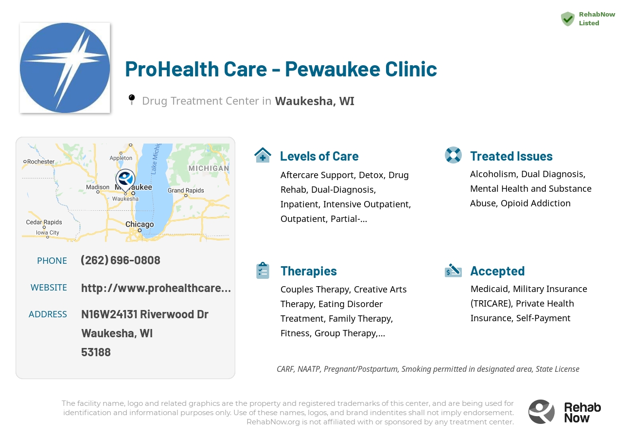 Helpful reference information for ProHealth Care - Pewaukee Clinic, a drug treatment center in Wisconsin located at: N16W24131 Riverwood Dr, Waukesha, WI 53188, including phone numbers, official website, and more. Listed briefly is an overview of Levels of Care, Therapies Offered, Issues Treated, and accepted forms of Payment Methods.