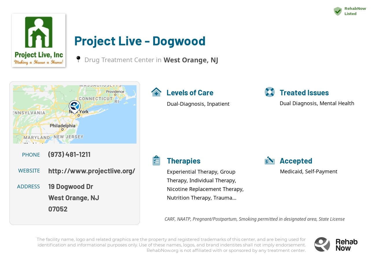 Helpful reference information for Project Live - Dogwood, a drug treatment center in New Jersey located at: 19 Dogwood Dr, West Orange, NJ 07052, including phone numbers, official website, and more. Listed briefly is an overview of Levels of Care, Therapies Offered, Issues Treated, and accepted forms of Payment Methods.