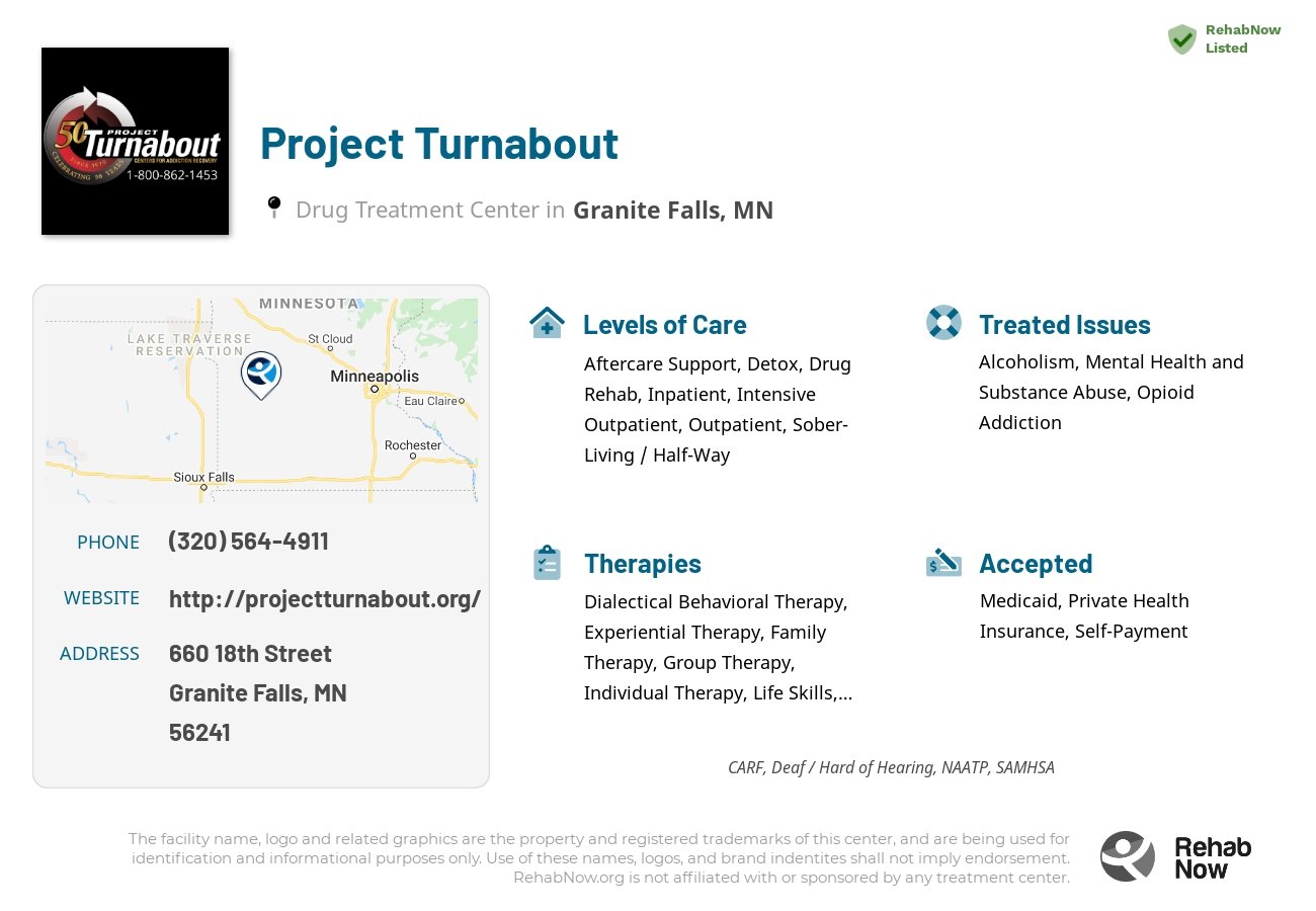Helpful reference information for Project Turnabout, a drug treatment center in Minnesota located at: 660 18th Street, Granite Falls, MN, 56241, including phone numbers, official website, and more. Listed briefly is an overview of Levels of Care, Therapies Offered, Issues Treated, and accepted forms of Payment Methods.