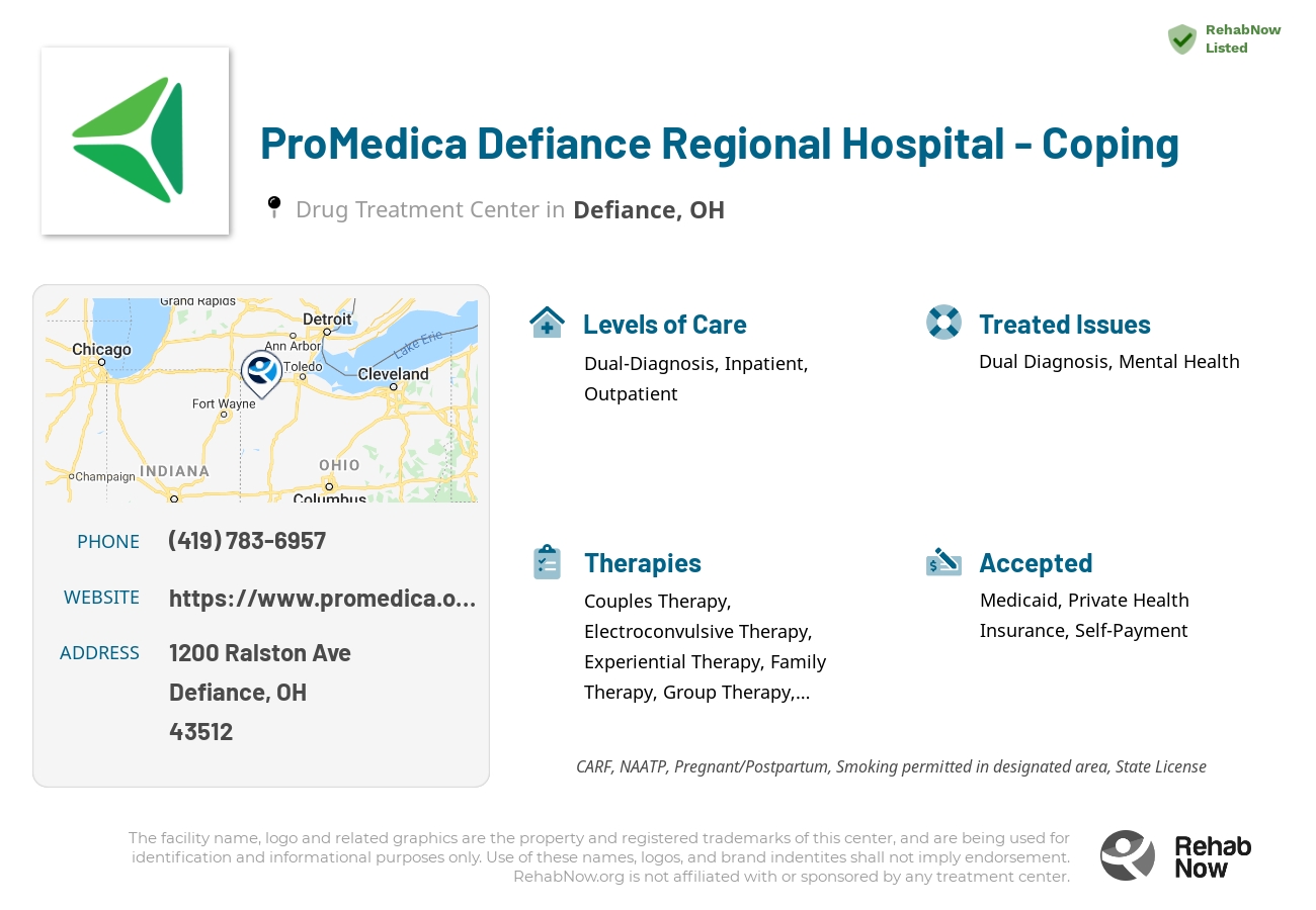 Helpful reference information for ProMedica Defiance Regional Hospital - Coping, a drug treatment center in Ohio located at: 1200 Ralston Ave, Defiance, OH 43512, including phone numbers, official website, and more. Listed briefly is an overview of Levels of Care, Therapies Offered, Issues Treated, and accepted forms of Payment Methods.