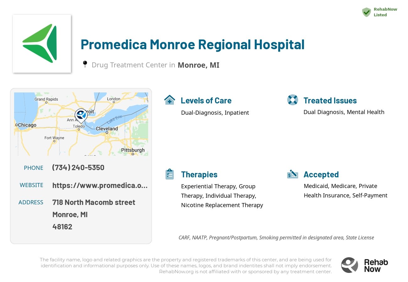 Helpful reference information for Promedica Monroe Regional Hospital, a drug treatment center in Michigan located at: 718 718 North Macomb street, Monroe, MI 48162, including phone numbers, official website, and more. Listed briefly is an overview of Levels of Care, Therapies Offered, Issues Treated, and accepted forms of Payment Methods.