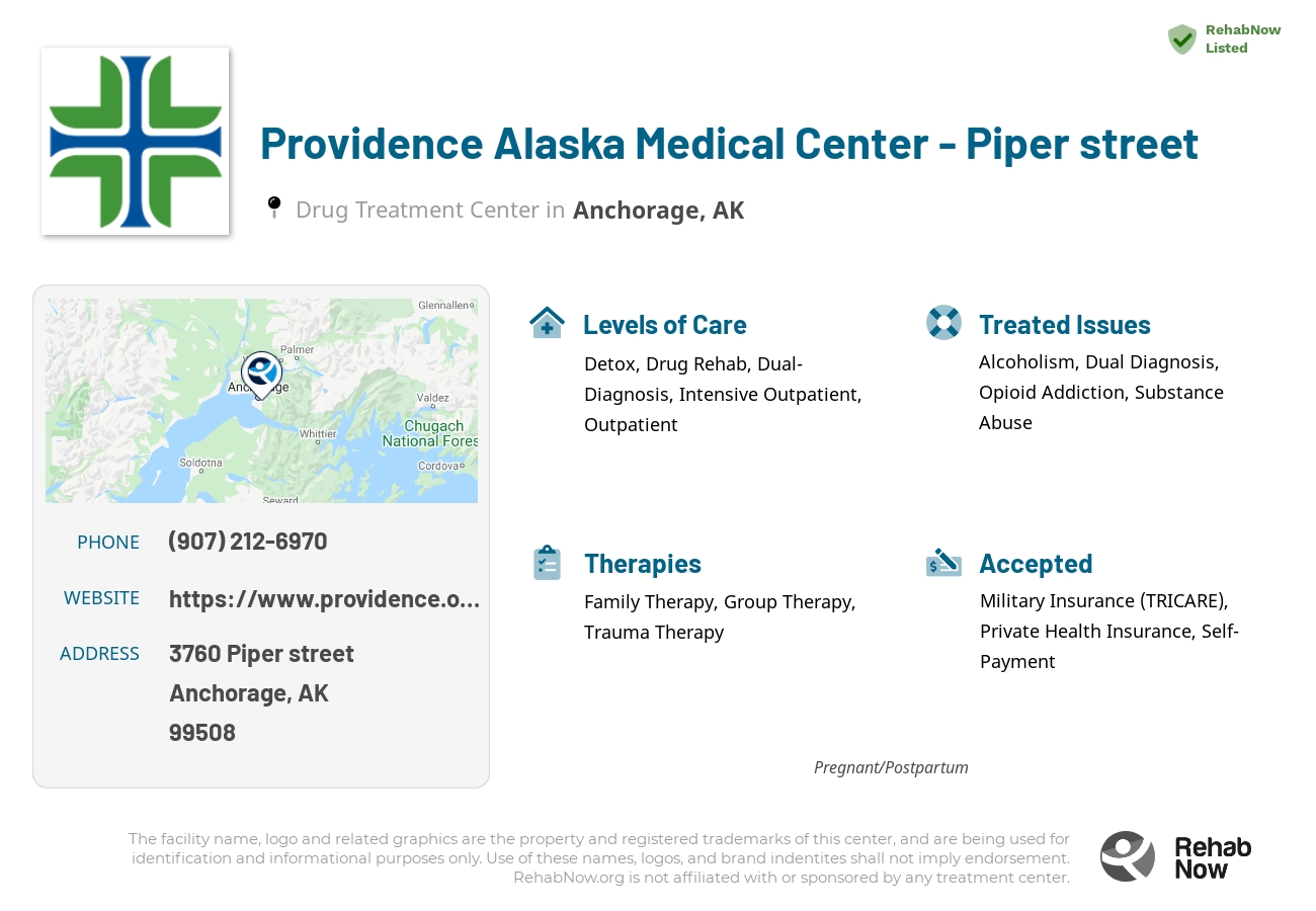 Helpful reference information for Providence Alaska Medical Center - Piper street, a drug treatment center in Alaska located at: 3760 Piper street, Anchorage, AK, 99508, including phone numbers, official website, and more. Listed briefly is an overview of Levels of Care, Therapies Offered, Issues Treated, and accepted forms of Payment Methods.