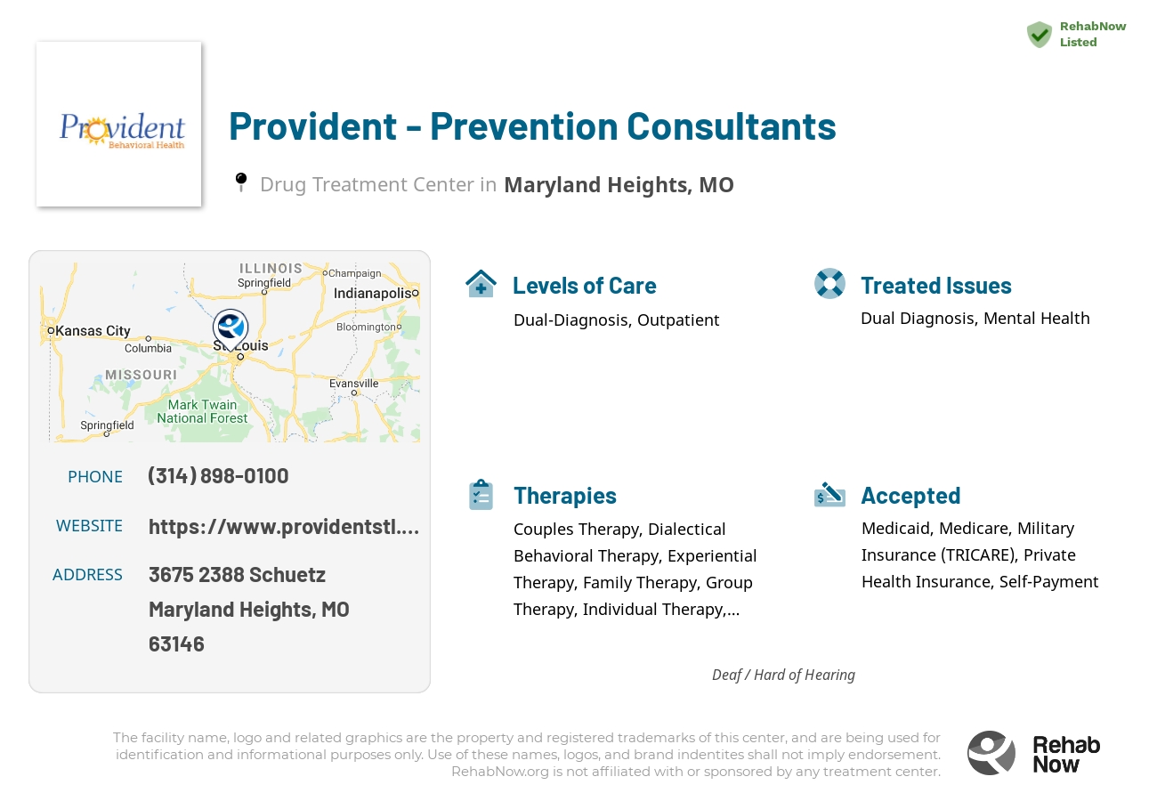 Helpful reference information for Provident - Prevention Consultants, a drug treatment center in Missouri located at: 3675 2388 Schuetz, Maryland Heights, MO 63146, including phone numbers, official website, and more. Listed briefly is an overview of Levels of Care, Therapies Offered, Issues Treated, and accepted forms of Payment Methods.