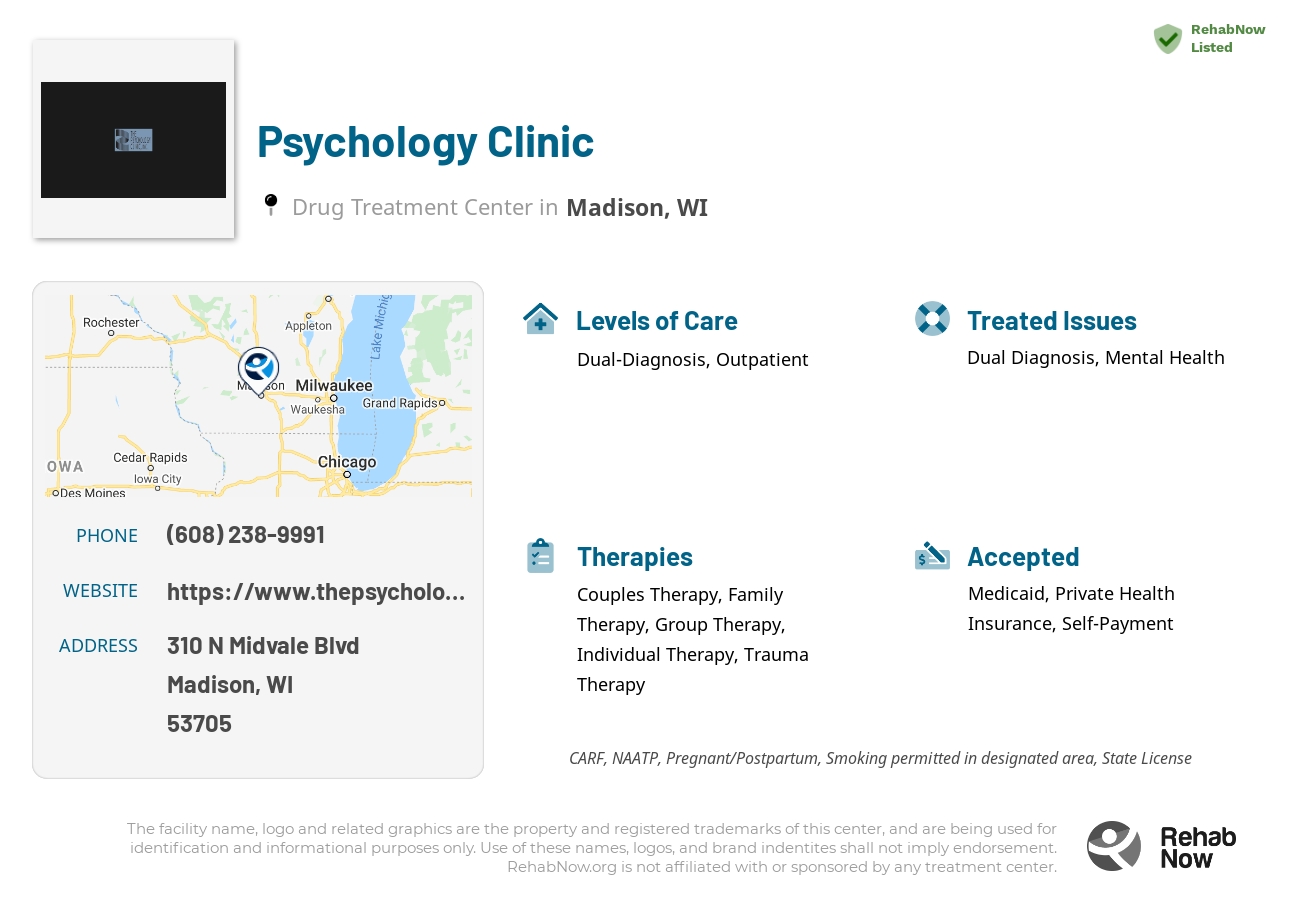 Helpful reference information for Psychology Clinic, a drug treatment center in Wisconsin located at: 310 N Midvale Blvd, Madison, WI 53705, including phone numbers, official website, and more. Listed briefly is an overview of Levels of Care, Therapies Offered, Issues Treated, and accepted forms of Payment Methods.