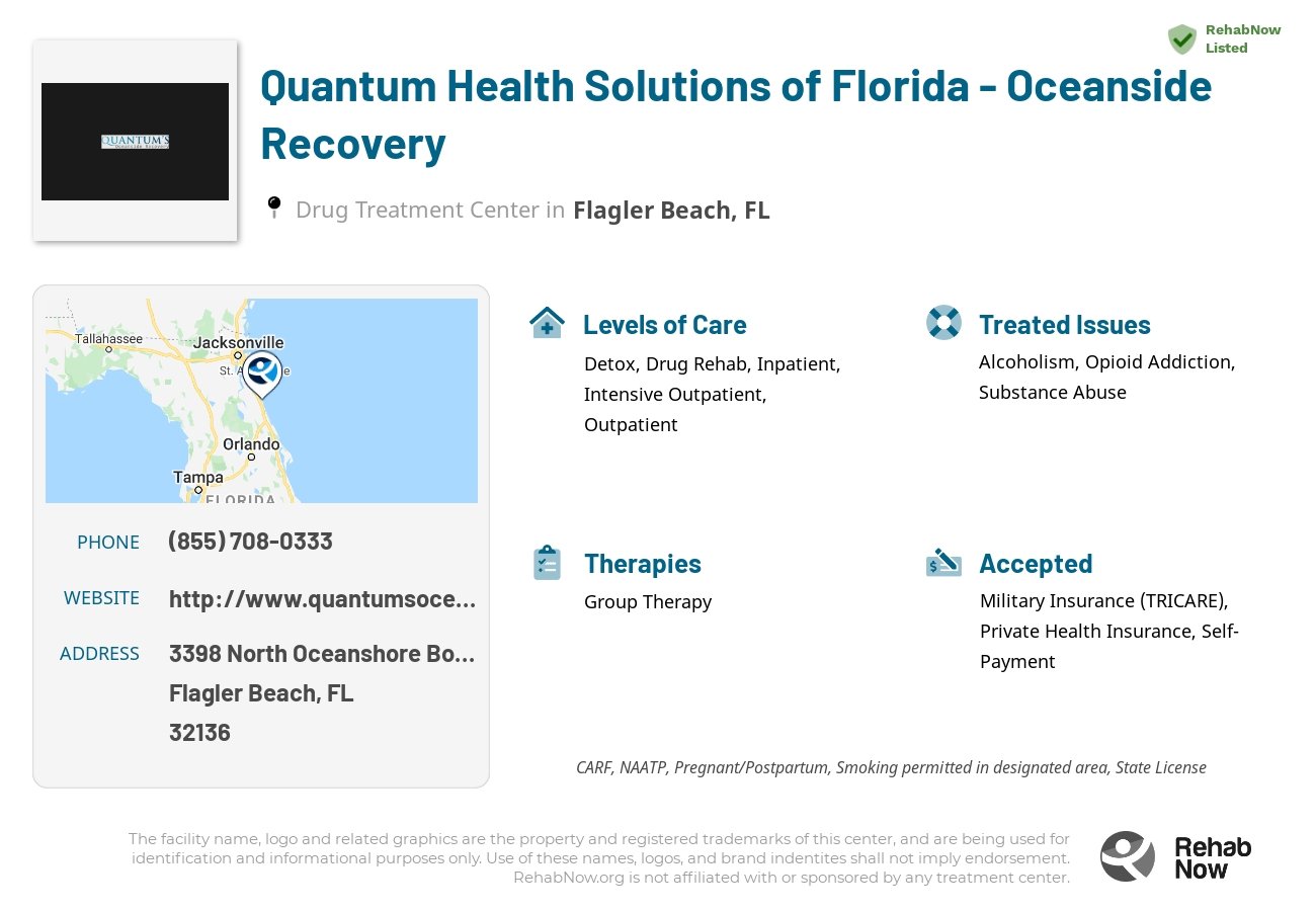 Helpful reference information for Quantum Health Solutions of Florida - Oceanside Recovery, a drug treatment center in Florida located at: 3398 North Oceanshore Boulevard, Flagler Beach, FL, 32136, including phone numbers, official website, and more. Listed briefly is an overview of Levels of Care, Therapies Offered, Issues Treated, and accepted forms of Payment Methods.