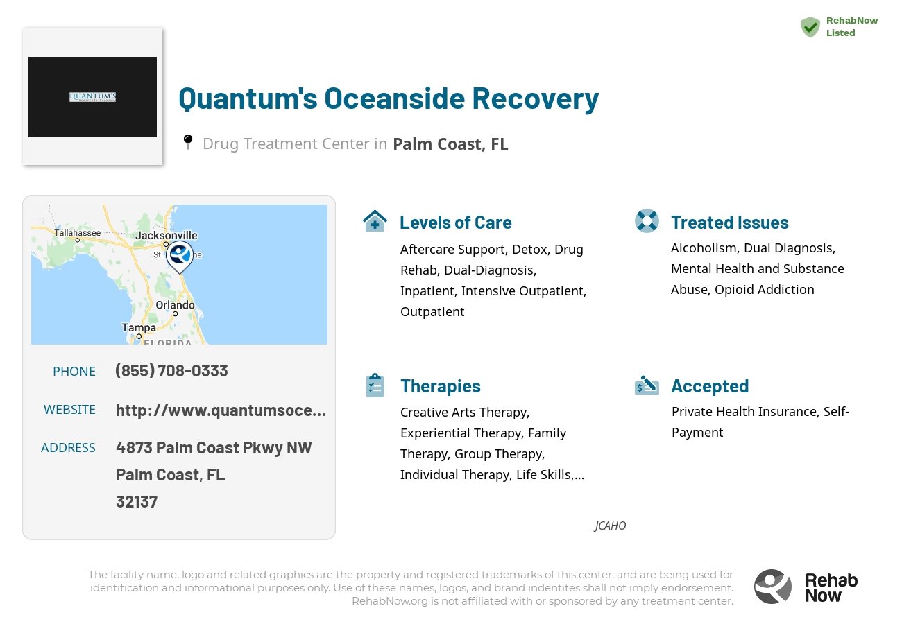 Helpful reference information for Quantum's Oceanside Recovery, a drug treatment center in Florida located at: 4873 Palm Coast Parkway Nw Suite 3, Palm Coast, FL, 32137, including phone numbers, official website, and more. Listed briefly is an overview of Levels of Care, Therapies Offered, Issues Treated, and accepted forms of Payment Methods.
