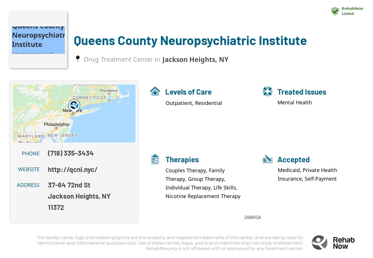 Helpful reference information for Queens County Neuropsychiatric Institute, a drug treatment center in New York located at: 37-64 72nd St, Jackson Heights, NY 11372, including phone numbers, official website, and more. Listed briefly is an overview of Levels of Care, Therapies Offered, Issues Treated, and accepted forms of Payment Methods.