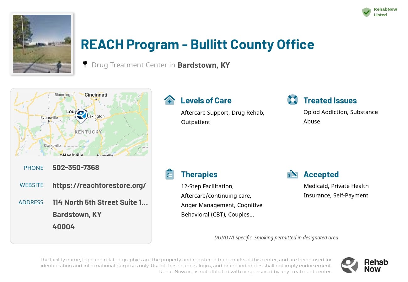 Helpful reference information for REACH Program - Bullitt County Office, a drug treatment center in Kentucky located at: 114 North 5th Street Suite 10, P.O. Box 6, Bardstown, KY 40004, including phone numbers, official website, and more. Listed briefly is an overview of Levels of Care, Therapies Offered, Issues Treated, and accepted forms of Payment Methods.