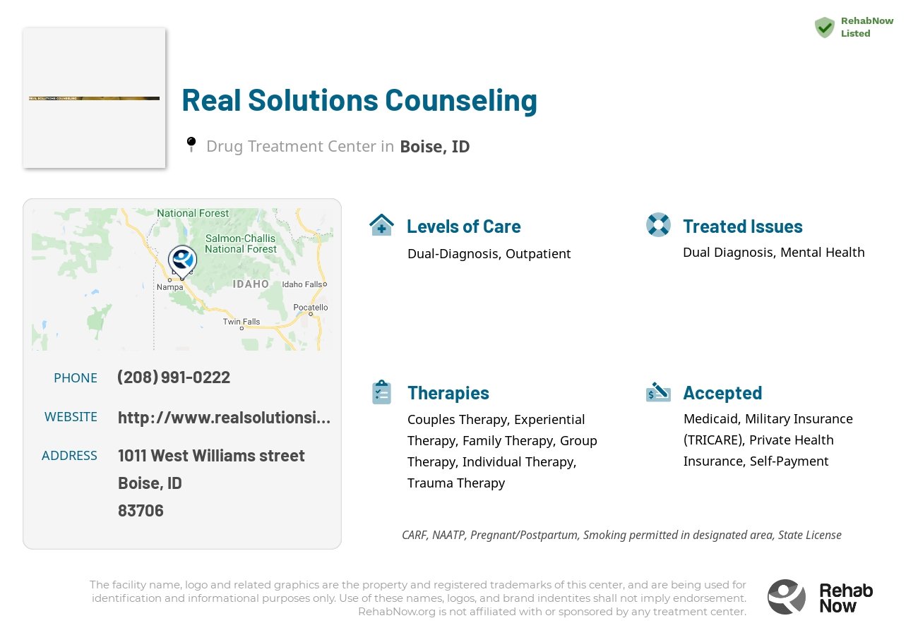 Helpful reference information for Real Solutions Counseling, a drug treatment center in Idaho located at: 1011 1011 West Williams street, Boise, ID 83706, including phone numbers, official website, and more. Listed briefly is an overview of Levels of Care, Therapies Offered, Issues Treated, and accepted forms of Payment Methods.