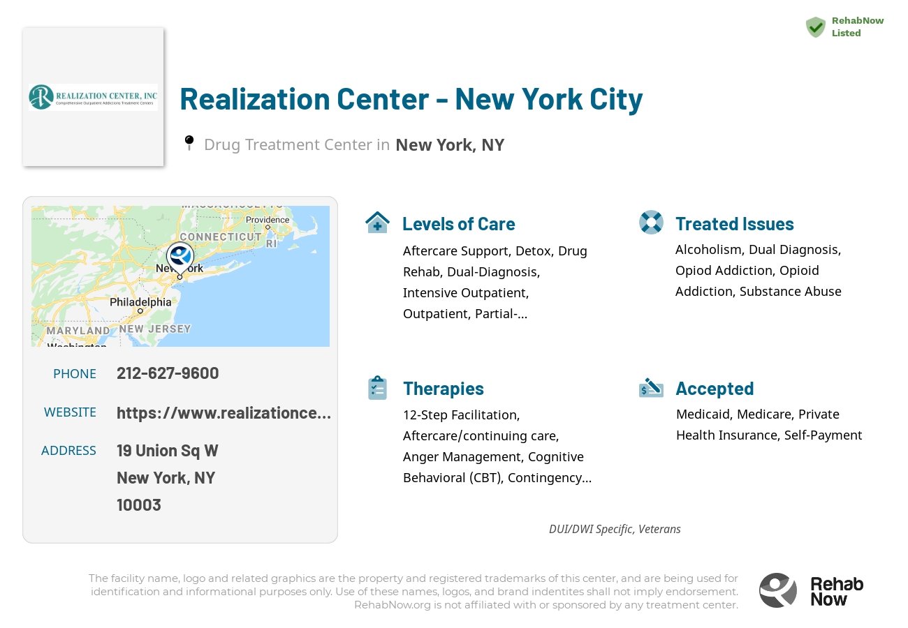 Helpful reference information for Realization Center - New York City, a drug treatment center in New York located at: 19 Union Sq W, New York, NY 10003, including phone numbers, official website, and more. Listed briefly is an overview of Levels of Care, Therapies Offered, Issues Treated, and accepted forms of Payment Methods.